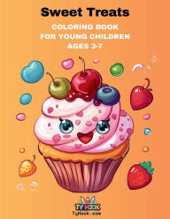 Title: Sweet Treats Coloring Book: 50 Sweat Treats Coloring Pages for Young Children, Author: Ty Hook