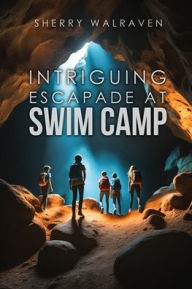 Title: Intriguing Escapade at Swim Camp, Author: Sherry Walraven