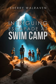 Title: Intriguing Escapade at Swim Camp, Author: Sherry Walraven