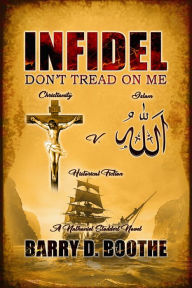 Title: Infidel: Don't Tread On Me, Author: Barry D. Boothe