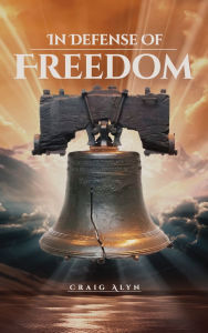 Title: In Defense of Freedom, Author: Craig Alyn