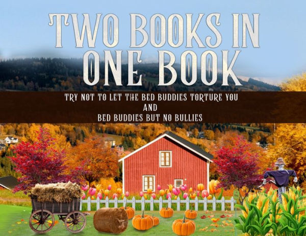 Two Books One Book "Try Not To Let The Bed Buddies Torture You" and "Bed But No Bullies"