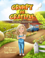 Title: Grumpy or Grateful: Kids Learning about Gratitude Volume 1, Author: Tonja Howard