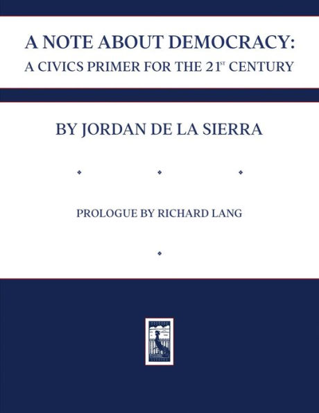 A Note about Democracy: Civics Primer for the 21st Century