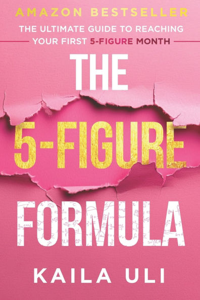 The 5-Figure Formula: The Ultimate Guide to Reaching Your First 5-Figure Month