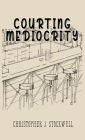 Courting Mediocrity: Novella Two