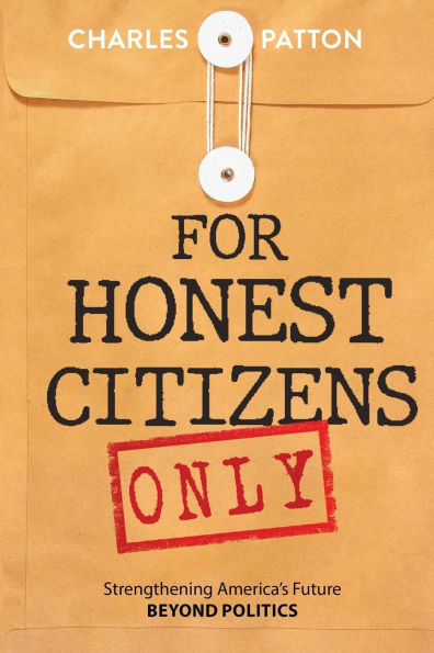 For Honest Citizens Only: Strengthening America's Future BEYOND POLITICS