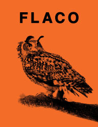 Ebook nl download free FLACO: The Owl Who Escaped Captivity and Won the Hearts of the World by Jonathan Hollingsworth, Carl Safina 9781963814095 English version