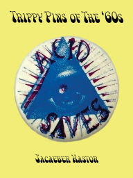 Download books for mac Trippy Buttons: Psychedelic Pins of the '60s by Jacaeber Kastor MOBI DJVU 9781963814101 English version