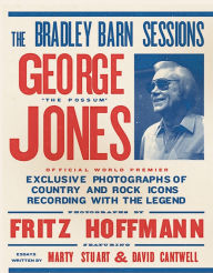 Title: The Bradley Barn Sessions Photographs: Exclusive Photographs of Country	and	Rock Icons Recording with The Legend George Jones, Author: Fritz Hoffman