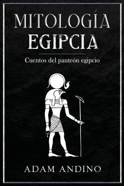 Mitologï¿½a egipcia: Cuentos del panteï¿½n egipcio