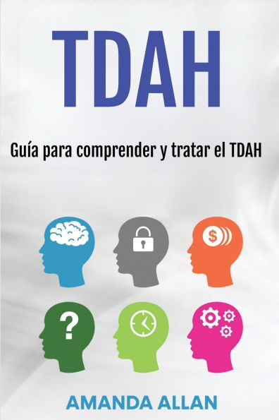 Tdah: Guï¿½a para comprender y tratar el TDAH