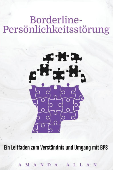 Borderline-Persï¿½nlichkeitsstï¿½rung: Ein Leitfaden zum Verstï¿½ndnis und Umgang mit BPS