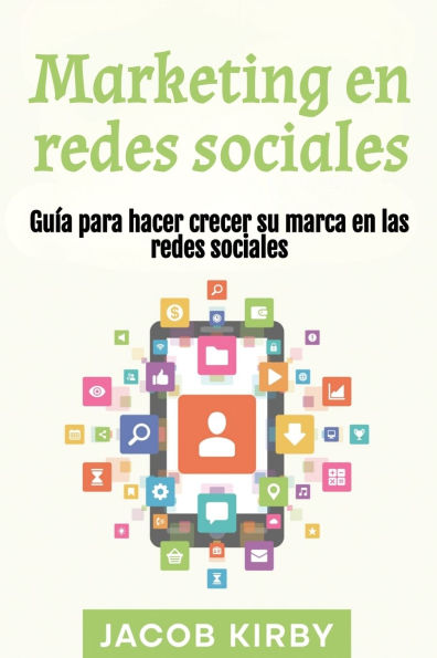 Marketing en redes sociales: Guï¿½a para hacer crecer su marca las sociales