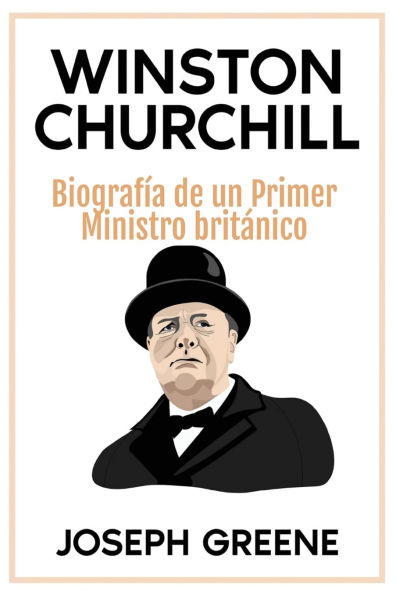 Winston Churchill: Biografï¿½a de un Primer Ministro britï¿½nico