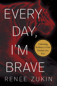 Download textbooks online pdf Every Day, I'm Brave: Cultivating Resilience to Gain Freedom from Fear 9781963827255 English version