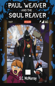 Title: Paul Weaver and the Soul Reaver, Author: Sean McMurray