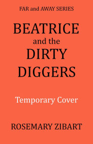 Title: Beatrice and the Dirty Diggers, Author: Rosemary Zibart