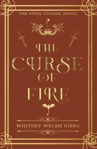 Title: The Curse of Fire, Author: Whitney Welsh Gibbs