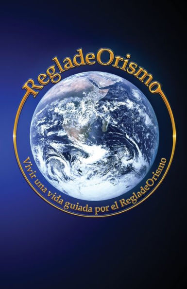 RegladeOrismo: Vivir una vida guiada por el RegladeOrismo