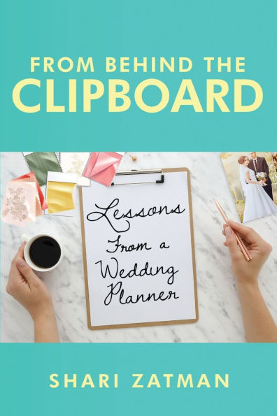 From Behind the Clipboard: Lessons From a Wedding Planner