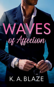 Title: Waves of Affection, Author: K. A Blaze