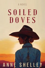 Title: Soiled Doves, Author: Anne Shelley