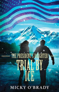 Title: Trial by Ice, Author: Micky O'Brady