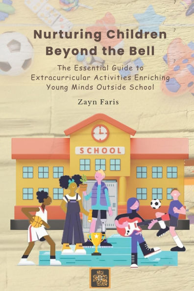 Nurturing Children Beyond the Bell: The Essential Guide to Extracurricular Activities Enriching Young Minds Outside School