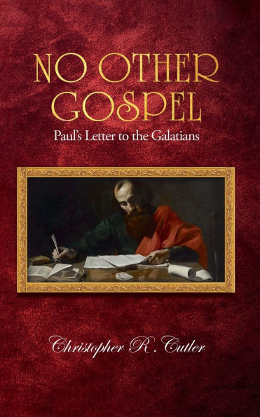 NO OTHER GOSPEL: Paul's Letter to the Galatians