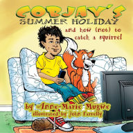 Title: Cobjay's Summer Holiday and How (Not) to Catch A Squirrel, Author: Anne-Marie Mugwe