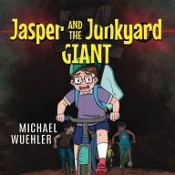 Title: Jasper and the Junkyard Giant, Author: Michael Wuehler