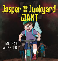 Title: Jasper and the Junkyard Giant, Author: Michael Wuehler