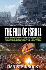 Amazon kindle download books uk The Fall of Israel: The Degradation of Israel's Politics, Economy & Military iBook PDB (English literature) by Dr. Dan Steinbock