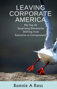 Title: Leaving Corporate America, Author: Bonnie Ross