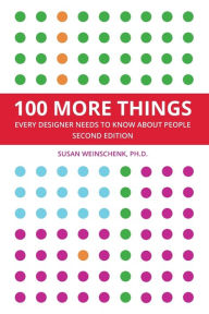 Title: 100 More Things Every Designer Needs To Know About People, Author: Susan Weinschenk