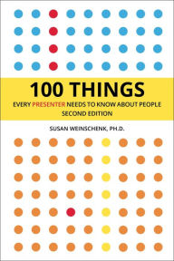 Title: 100 Things Every Presenter Needs To Know About People, Author: Susan Weinschenk