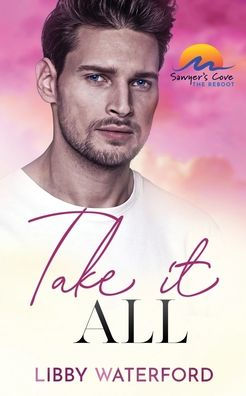 Take It All: A Small Town Hollywood Romance