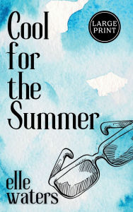 Title: Cool for the Summer: A Small Town M/M Summer Fling Romance (Large Print), Author: Elle Waters
