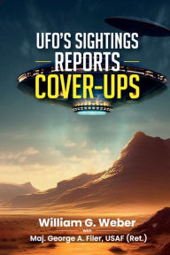 Title: UFO'S SIGHTINGS REPORTS COVER-UPS, Author: William G. Weber