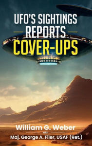 Title: UFO'S SIGHTINGS REPORTS COVER-UPS, Author: William G. Weber