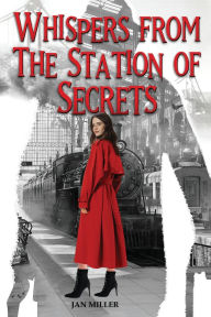 Title: Whispers from The Station of Secrets, Author: Jan Miller