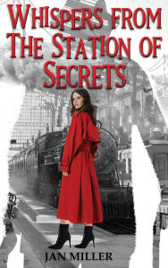 Title: Whispers from The Station of Secrets, Author: Jan Miller