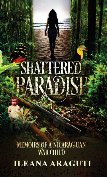 Shattered Paradise: Memoirs of a Nicaraguan War Child