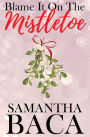 Blame It On The Mistletoe (Special Edition)