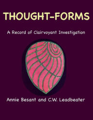 Title: Thought-Forms: A Record of Clairvoyant Investigation (Color Edition), Author: Annie Besant