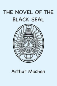 Title: The Novel of the Black Seal, Author: Arthur Machen