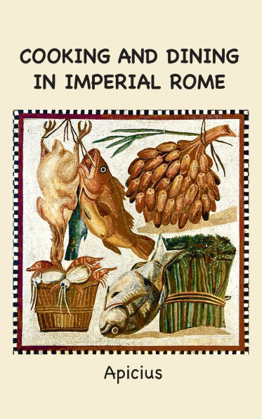 Cooking and Dining Imperial Rome