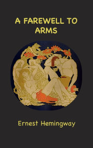 Title: A Farewell to Arms, Author: Ernest Hemingway