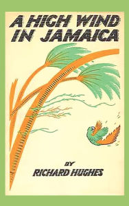 Title: A High Wind in Jamaica, Author: Richard Hughes